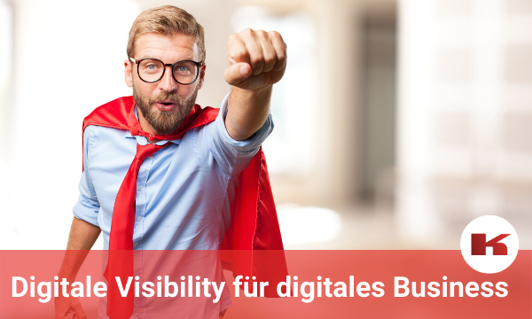 Digitales Business basiert auf digitaler Visibility